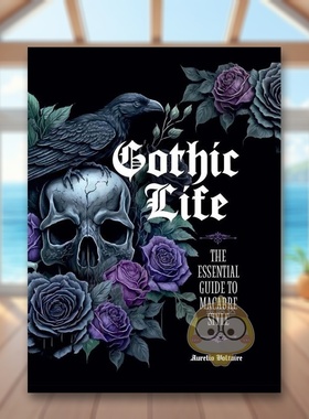【预售】哥特式生活英文生活综合进口原版外版书Aurelio Voltaire精装14岁以上Gothic Life The Essential Guide to Macabre Sty书