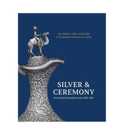 【预售】Silver & Ceremony from South & Southeast Asia 1830-1930银器与仪轨：1830-1930南亚与东南亚艺术珍品 英文进口原版版