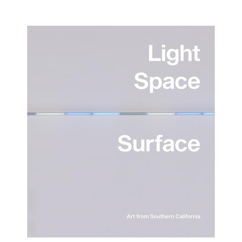 【预售】Light Space Surface: Art from Southern California光、空间、表面：来自南加州的艺术 英文进口原版版艺术画册画集外文