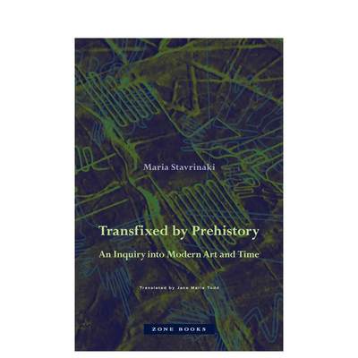 【预售】被史前所吸引：对现代艺术和时间的探索 Transfixed by Prehistory 原版英文艺术画册画集