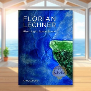 【预售】弗洛里安·莱希纳的玻璃艺术世界 FLORIAN LECHNER 原版英文艺术画册画集进口书籍图书外版正版