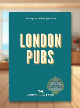 【预售】固执己见的伦敦酒吧指南【An Opinionated Guide】to London Pubs英文餐饮简装Matthew Curtis 进口原版书Hoxton Mini Pr