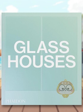 【现货】玻璃居所英文建筑风格与材料构造设计精装进口原版外版书籍Glass Houses Phaidon Editors图书正版