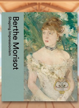 【现货】贝尔特·莫里索：塑造印象派英文博物馆展览私人收藏画册进口原版外版书平装Berthe Morisot: Shaping ImpressionismDULW
