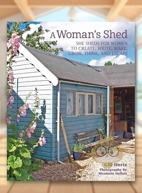 【现货】棚屋设计A Woman’s Shed英文室内设计空间与装饰Gill Heriz精装CICO Books进口原版书0650282书籍图书外版正版