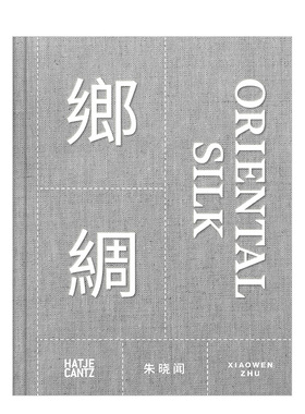 【现货】朱晓闻：乡绸 Xiaowen Zhu. Oriental Silk 英文原版进口艺术图书籍