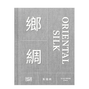 Xiaowen Zhu. Oriental 英文原版 朱晓闻：乡绸 Silk 进口艺术图书籍 现货