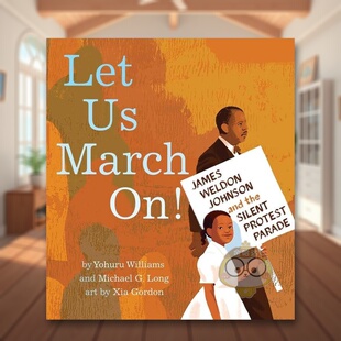 【预售】让我们前进：詹姆斯·韦尔登·约翰逊英文儿童绘本人物传记进口原版外版书精装3-6周岁Let Us March On!Yohuru Williams书