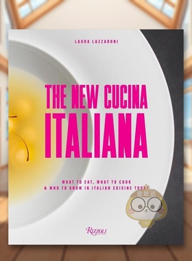 【现货】新式意大利料理The New Cucina Italiana英文餐饮Laura Lazzaroni精装Rizzoli进口原版书847868551书籍图书外版正版