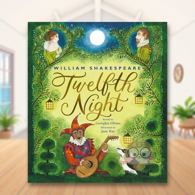 【现货】莎士比亚的第十二夜William Shakespeare’s Twelfth Night英文儿童绘本虚构类6-9岁精装Georghia Ellinas  Jane Ray进口