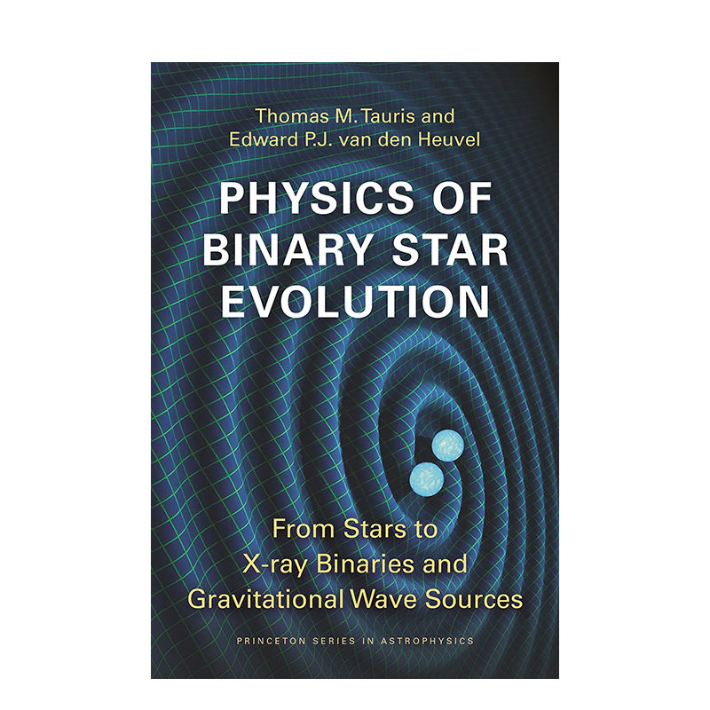 【预售】双子星的演化物理学：从恒星到X射线双星和引力波源 Physics of Binary Star Evolution: From Stars to X-ray Binaries 书籍/杂志/报纸 科普读物/自然科学/技术类原版书 原图主图