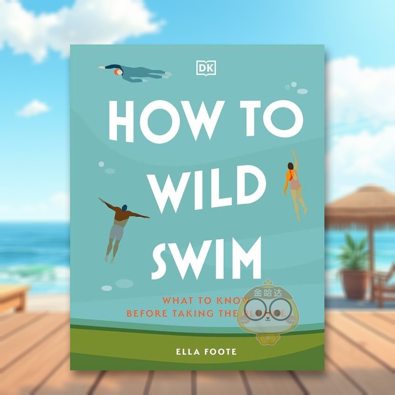 【预售】如何在野外游泳英文运动进口原版外版书精装How to Wild Swim Ella Foote DK书籍图书正版