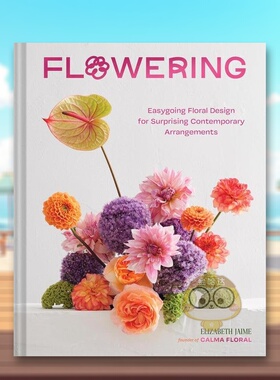 【现货】花匠现代插花作品英文生活生活综合Flowering精装Elizabeth Jaime Chronicle Books原版进口书籍图书外版正版