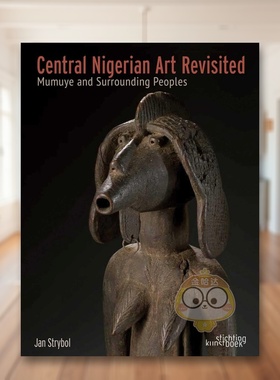 【预售】尼日利亚中部艺术再探：穆穆耶与周边族群 Central Nigerian Art Revisited  原版英文艺术画册画集进口书籍图书外版正版