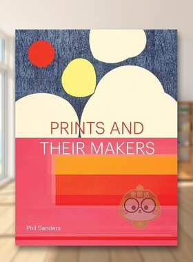 【预售】版画及其创作者Prints and Their Makers英文艺术家艺术工作室Phil SandersPrinceton Architectural Press精装进口原版书