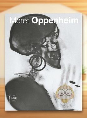 【预售】奥本海姆艺术作品集 Meret Oppenheim : Works in Dialogue from Max Ernst to Mona Hatoum 原版英文艺术画册画集进口书