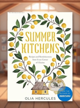 【预售】夏日厨房 来自乌克兰每个角落的食谱和回忆英文餐饮进口原版外版书精装14岁以上Summer Kitchens: Recipes and Reminisc书