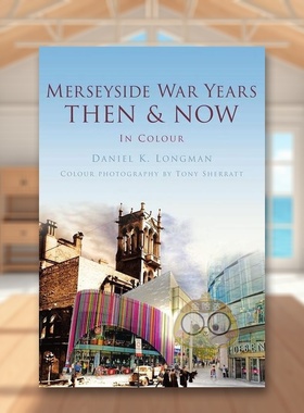 【预售】【欧洲今昔】默西塞德郡 Merseyside War Years Then & Now 原版英文摄影作品集人文景观进口书籍图书外版正版
