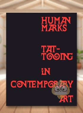 【预售】人类印记：当代艺术中的纹身 Human Marks : Tattooing in Contemporary Art 原版英文艺术画册画集进口书籍图书外版正版