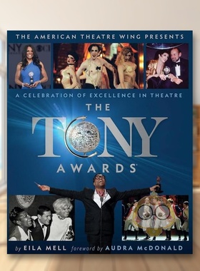 【预售】托尼奖戏剧界杰出人物的庆典Tony Awards A Celebration of Excellence in Theatre英文影视精装进口原版书EILA MELL Bl书