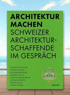 【预售】建筑实践之道瑞士建筑家对话录Architektur machen英文建筑设计Silvano Ursella平装Quart Publishers进口原版书376书籍图
