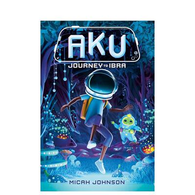 【预售】阿库：伊布拉之旅 Aku: Journey to Ibra 原版英文青少年读物进口书籍图书外版正版儿童