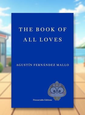 【预售】众爱之书英文文学小说进口原版外版书平装14岁以上Book Of All Loves Agustin Fernandez Mallo Fitzcarraldo Editions书