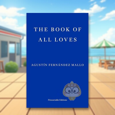 【预售】众爱之书英文文学小说进口原版外版书平装14岁以上Book Of All Loves Agustin Fernandez Mallo Fitzcarraldo Editions书