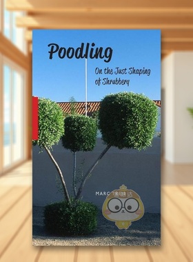 【预售】贵宾犬：论灌木丛的公正塑造英文建筑设计园林景观进口原版书简装14岁以上Poodling: On the Just Shaping of Shrubbery书