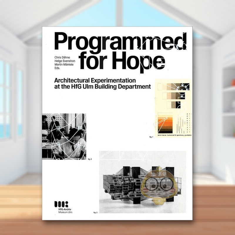 【预售】为希望而编程：乌尔姆设计学院建筑系的实验探索 Programmed for Hope 原版英文建筑设计进口书籍图书外版正版