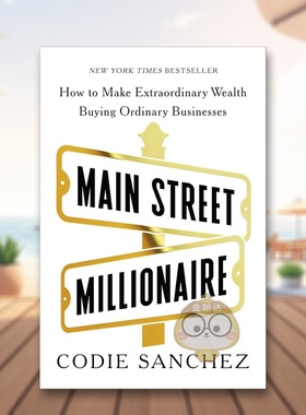 【现货】主街百万富翁如何收购普通企业赚取非凡财富英文商业行销Codie Sanchez进口原版书精装14岁以上Main Street Millionaire书
