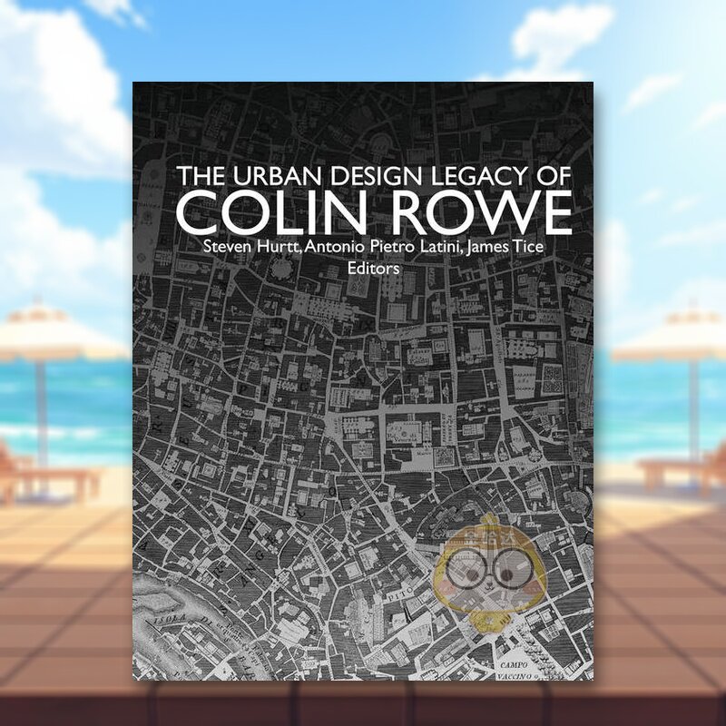 【预售】Colin Rowe城市设计遗产 The Urban Design Legacy of Colin Rowe 原版英文城市规划进口书籍图书外版正版