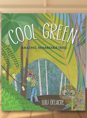 【预售】酷酷的绿色 神奇的树英文儿童绘本动物生态环保进口原版书精装Cool Green: Amazing, Remarkable TreesLulu DelacreCand书