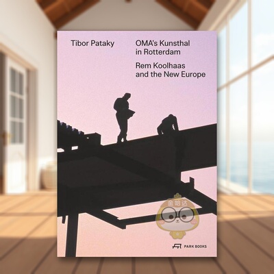 【预售】OMA 设计的鹿特丹美术馆OMA’s Kunsthal in Rotterdam英文建筑设计Tibor Pataky平装Park Books进口原版书38603214书籍图