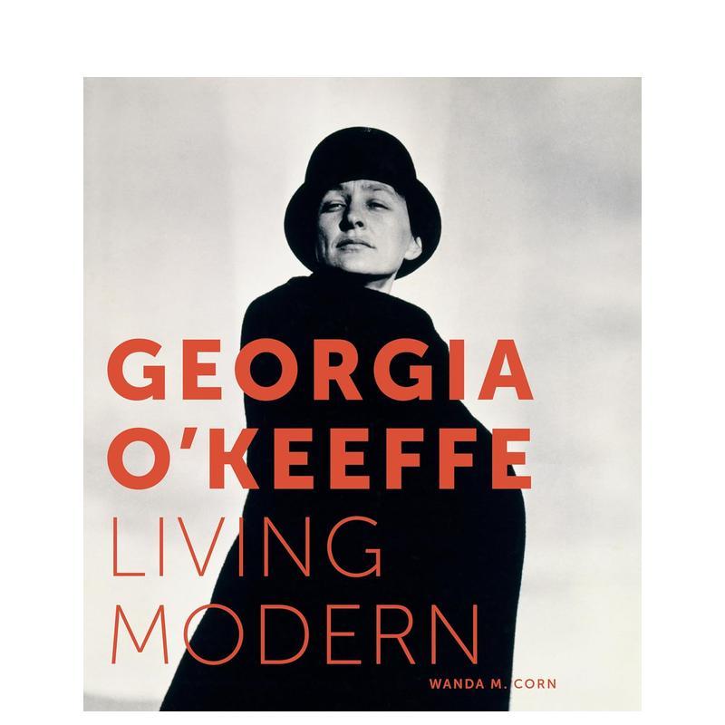 【预售】Georgia O Keeffe: Living Modern乔治亚?奥基夫:现代生活 英文进口艺术画册画集正版图书籍 Wanda M. Corn