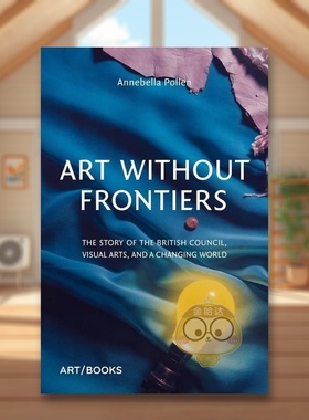 【预售】艺术无国界：视觉艺术与变化中的世界英文艺术总论历史理论评论进口原版外版书精装14岁以上Art Without Frontiers: The书