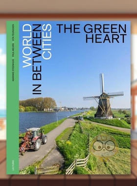 【预售】绿色心灵城市间的世界The Green Heart – World in between Cities英文建筑设计城市规划SteenhuisMeurs精装Lecturis进口