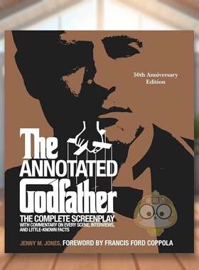 【预售】诠释《教父》：50 周年纪念版附完整剧本……英文影视进口原版外版书精装14岁以上Annotated Godfather: 50th Anniversa书
