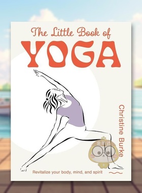 【预售】瑜伽小书唤醒身体心灵和精神英文运动进口原版书精装The Little Book of Yoga : Revitalize Your Body, Mind, and Spir书
