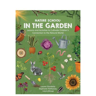【预售】自然学校：花园：激发儿童对自然兴趣In the Garden【Nature School】英文进口原版儿童绘本图书Stephanie Hathaway; Lau