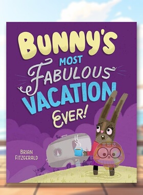 【预售】兔子有史以来*美妙的假期！英文儿童绘本自我认知情绪管理进口原版外版书精装6-9岁Bunny's Most Fabulous Vacation Ev书