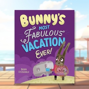 假期 书精装 预售 美妙 Fabulous Ev书 Most 英文儿童绘本自我认知情绪管理进口原版 兔子有史以来 9岁Bunny 外版 Vacation