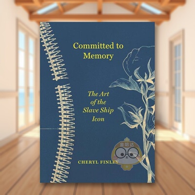 【预售】致力于记忆奴隶船图标的艺术Committed to Memory英文艺术总论历史理论评论Cheryl FinleyPrinceton University Press简装
