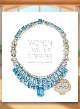 【预售】女性珠宝设计师英文珠宝首饰进口原版外版书精装Women Jewellery Designers Juliet Weir-DeRouchefoucauld ACC Art Boo书