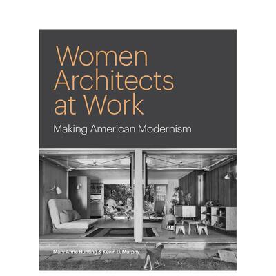 【预售】女性建筑师的工作:塑造美国现代主义 Women Architects at Work 原版英文艺术画册画集