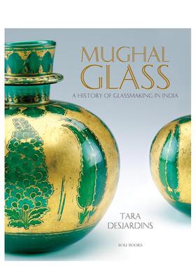 【预售】莫卧儿玻璃 ：印度玻璃制造史 Mughal Glass A History Of Glassmaking In India 原版英文艺术画册画集