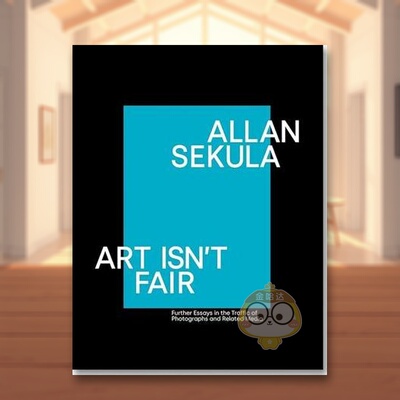 【现货】艾伦·塞库拉 艺术不公平：关于照片和相关媒体流量的论文英文摄影摄影师专辑进口原版外版书简装Allan Sekula Art Isn’