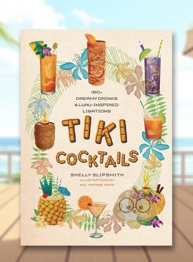【现货】鸡尾酒：180 多种梦幻般的饮料英文餐饮进口原版外版书精装14岁以上Tiki Cocktails: 180+ dreamy drinks and luau-insp书