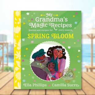 【预售】我奶奶的神奇食谱 春暖花开英文儿童绘本人际关系进口原版书平装My Grandma's Magic Recipes: Spring BloomElla Philli书