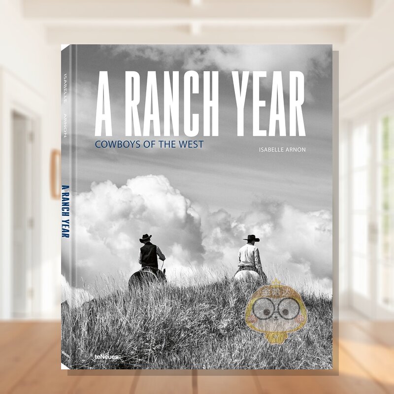 【预售】牧场岁月:西部牛仔物语 A Ranch Year :Cowboys of the West 原版英文摄影作品集人文景观进口书籍图书外版正版